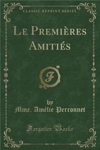 Le Premiï¿½res Amitiï¿½s (Classic Reprint)