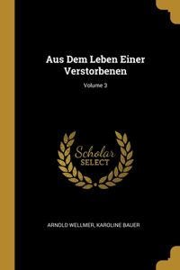 Aus Dem Leben Einer Verstorbenen; Volume 3