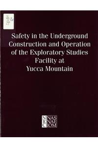 Safety in the Underground Construction and Operation of the Exploratory Studies Facility at Yucca Mountain