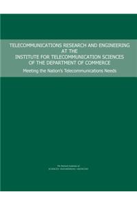 Telecommunications Research and Engineering at the Institute for Telecommunication Sciences of the Department of Commerce