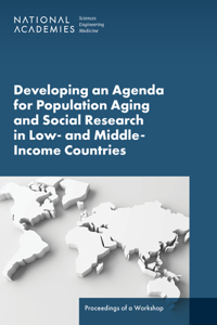 Developing an Agenda for Population Aging and Social Research in Low- And Middle-Income Countries (Lmics)