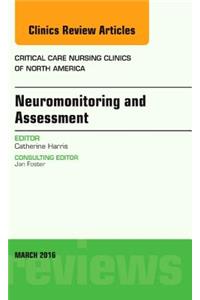 Neuromonitoring and Assessment, an Issue of Critical Care Nursing Clinics of North America