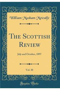 The Scottish Review, Vol. 30: July and October, 1897 (Classic Reprint)