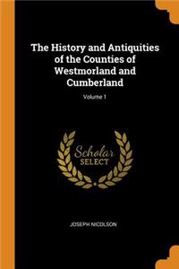 History and Antiquities of the Counties of Westmorland and Cumberland; Volume 1