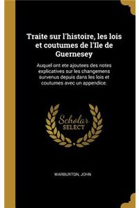 Traite sur l'histoire, les lois et coutumes de l'Ile de Guernesey