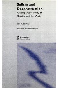 Sufism and Deconstruction: A Comparative Study of Derrida and Ibn 'Arabi