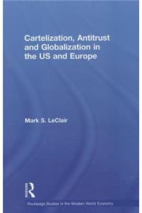 Cartelization, Antitrust and Globalization in the US and Europe