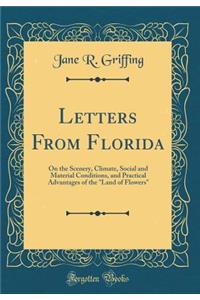 Letters from Florida: On the Scenery, Climate, Social and Material Conditions, and Practical Advantages of the 