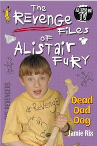 The Revenge Files of Alistair Fury: Dead Dad Dog
