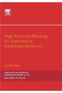 High Pressure Rheology for Quantitative Elastohydrodynamics