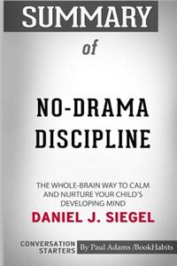 Summary of No-Drama Discipline by Daniel J. Siegel