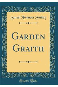 Garden Graith (Classic Reprint)