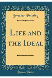 Life and the Ideal (Classic Reprint)