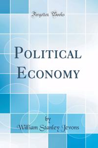 Political Economy (Classic Reprint)