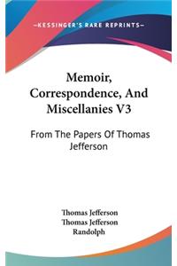 Memoir, Correspondence, And Miscellanies V3