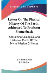 Letters On The Physical History Of The Earth, Addressed To Professor Blumenbach