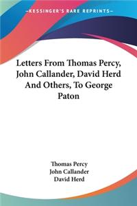 Letters From Thomas Percy, John Callander, David Herd And Others, To George Paton