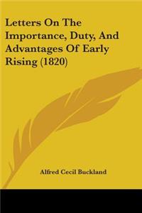 Letters On The Importance, Duty, And Advantages Of Early Rising (1820)