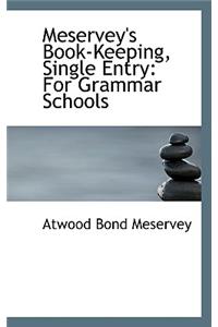 Meservey's Book-Keeping, Single Entry: For Grammar Schools