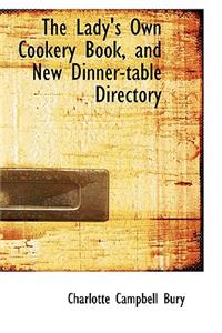 The Lady's Own Cookery Book, and New Dinner-Table Directory