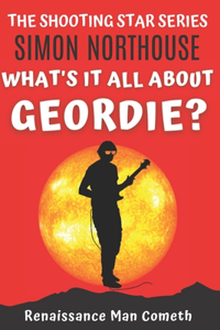 What's It All About, Geordie?