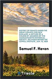 HISTORY OF GRANTS UNDER THE GREAT COUNCI