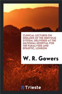 Clinical Lectures on Diseases of the Nervous System, Delivered at the National Hospital for the Paralysed and Epileptic, London