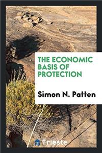 THE ECONOMIC BASIS OF PROTECTION