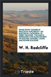 Home Study Course in Practical Electricity