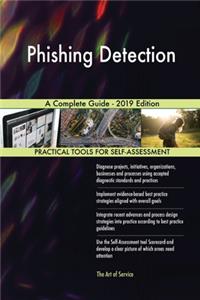 Phishing Detection A Complete Guide - 2019 Edition