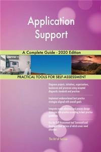 Application Support A Complete Guide - 2020 Edition