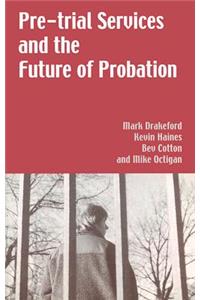 Pre-trial Services and the Future of Probation