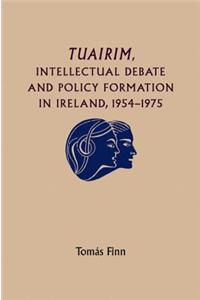 Tuairim, Intellectual Debate and Policy Formulation: Rethinking Ireland, 1954-75