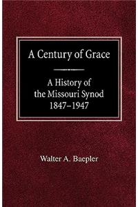 Century of Grace A History of the Missouri Synod 1847-1947