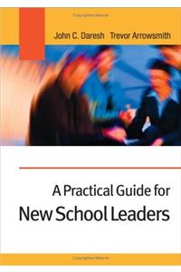 A Practical Guide for New School Leaders