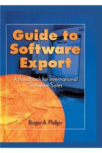 Guide To Software Export: A Handbook For International Software Sales