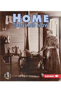 Home Then and Now