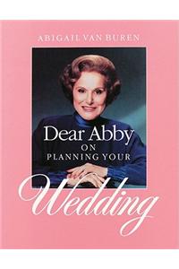 Dear Abby on Planning Your Wedding