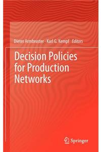 Decision Policies for Production Networks