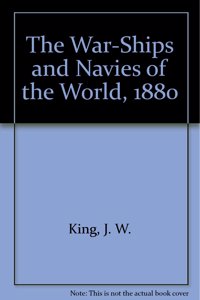 WAR-SHIPS AND NAVIES OF THE WORLD 1880