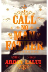 Call No Man Father