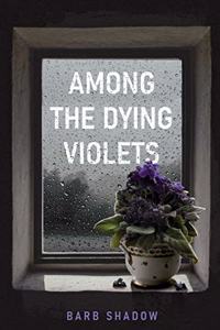 Among the Dying Violets