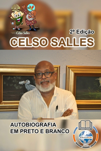 CELSO SALLES - Autobiografia em Preto e Branco - 2a Edição.