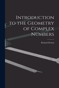 Introduction to the Geometry of Complex Numbers