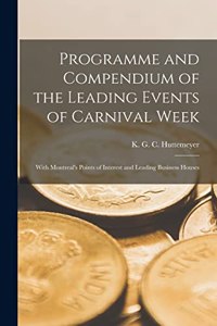 Programme and Compendium of the Leading Events of Carnival Week [microform]