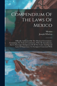 Compendium Of The Laws Of Mexico