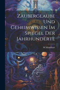 Zauberglaube Und Geheimwissen Im Spiegel Der Jahrhunderte