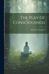 Play Of Consciousness