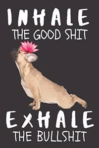 Inhale the Good Shit Exhale the Bad Shit