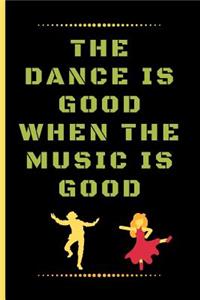 The Dance Is Good When the Music Is Good